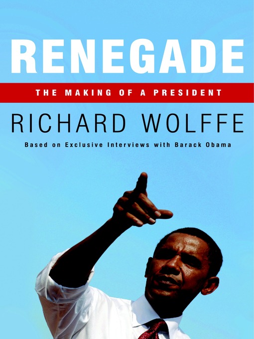 Title details for Renegade by Richard Wolffe - Available